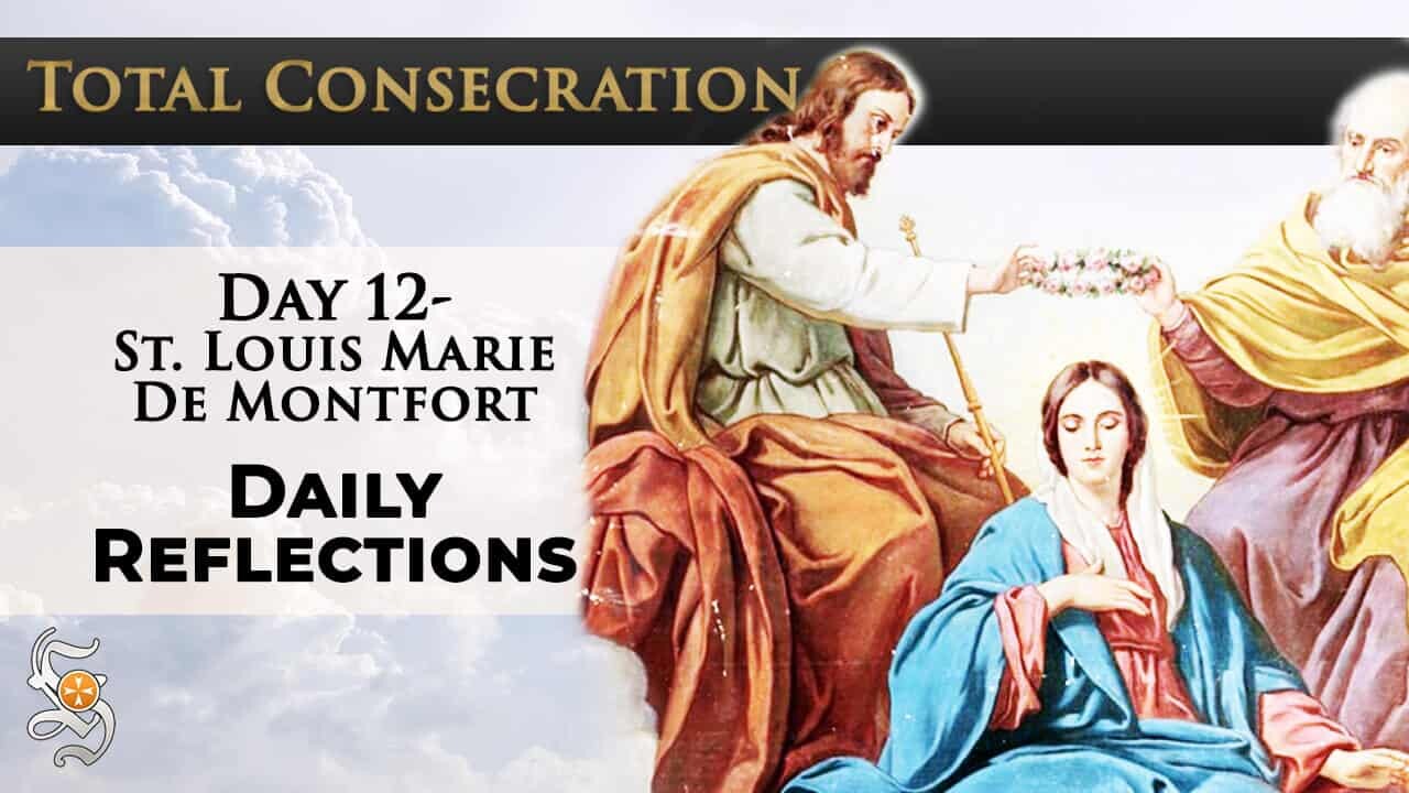 Total Consecration: Day 12 – St. Louis Marie de Montfort – Daily Reflection