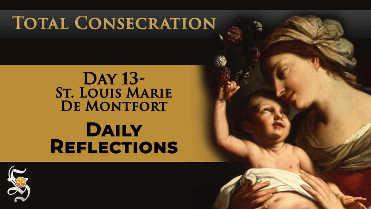 Total Consecration: Day 13 – St. Louis Marie de Montfort – Daily Reflection