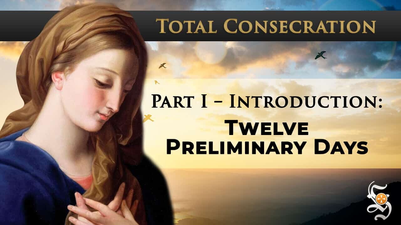 Total Consecration Part I – Introduction: Twelve Preliminary Days – Preparation for Days 1-12